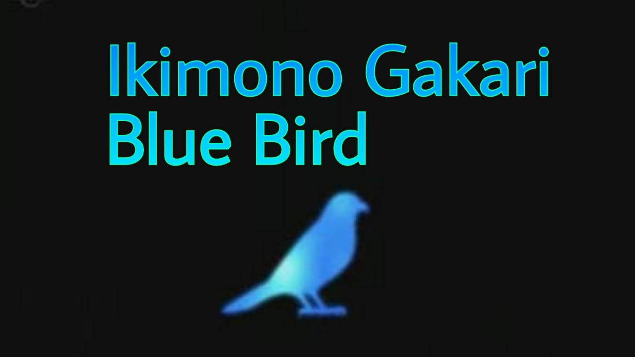 Lagu blue bird ikimono gakari mp3